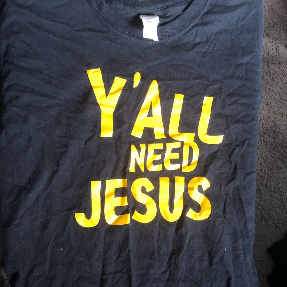 Y’all need Jesus T-shirt size large